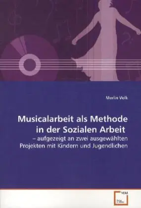 Cover: 9783639117509 | Musicalarbeit als Methode in der Sozialen Arbeit | Merlin Volk | Buch