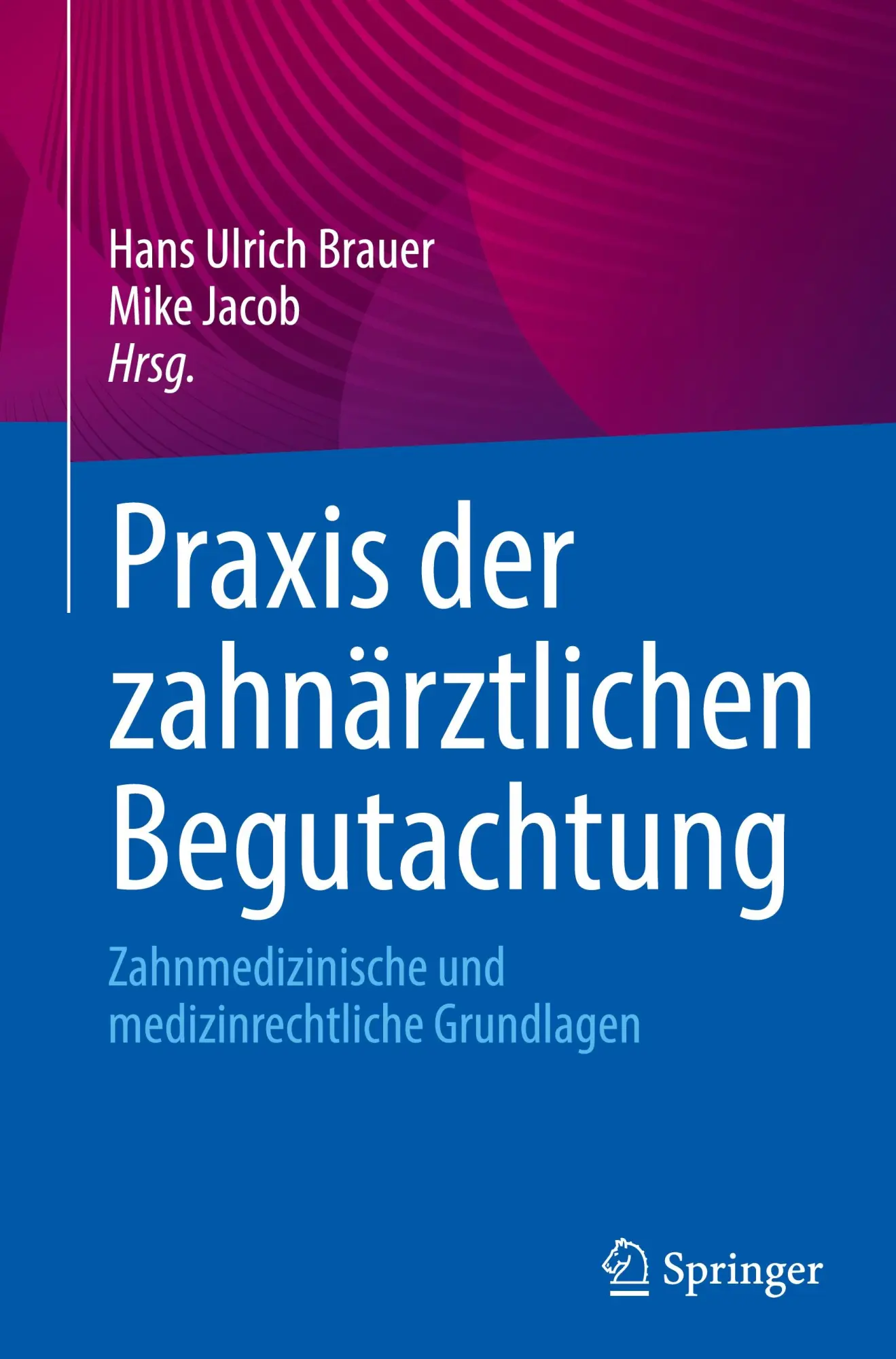 Cover: 9783662717509 | Praxis der zahnärztlichen Begutachtung | Hans Ulrich Brauer (u. a.)