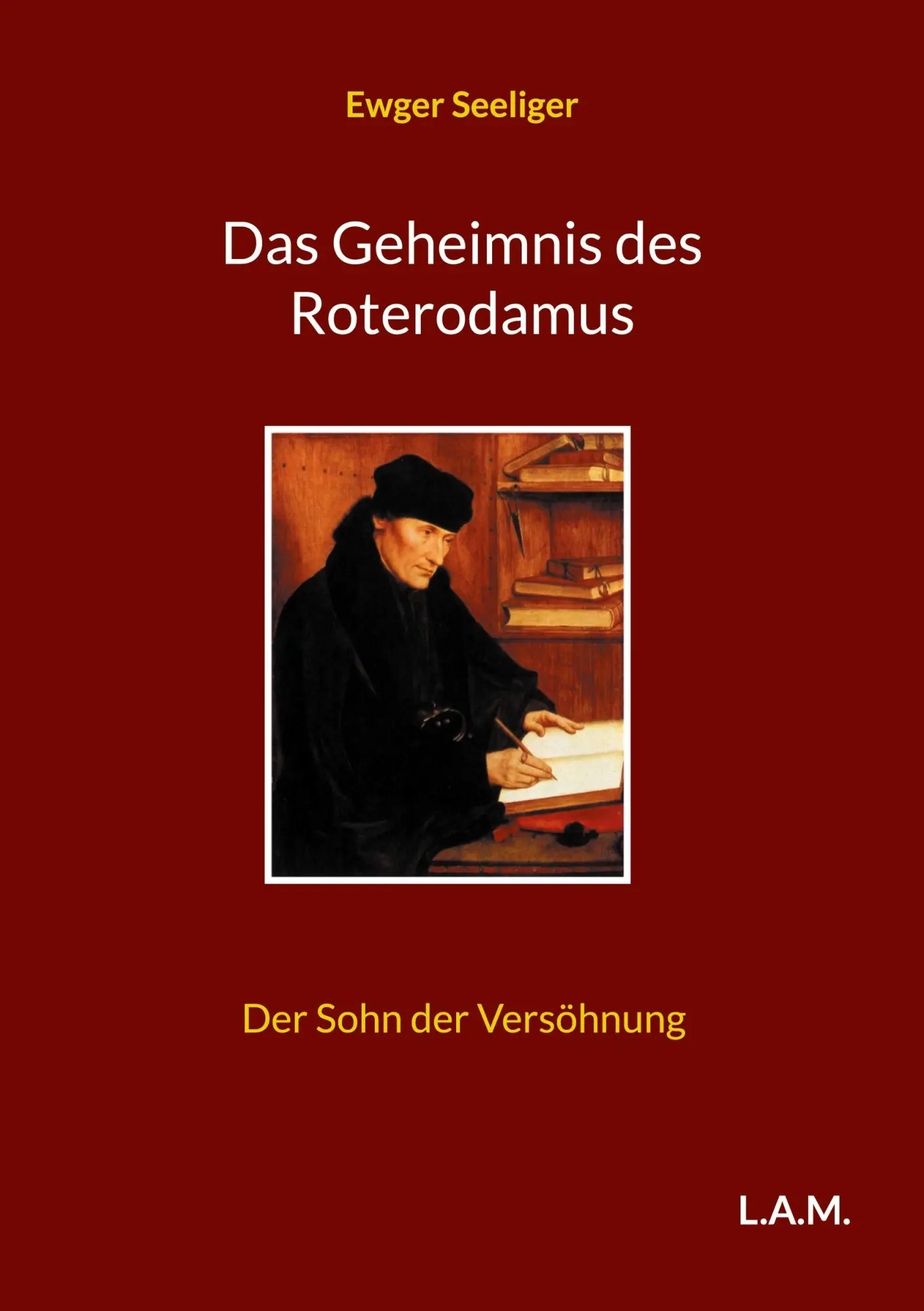 Cover: 9783754337509 | Das Geheimnis des Roterodamus | Der Sohn der Versöhnung | Seeliger