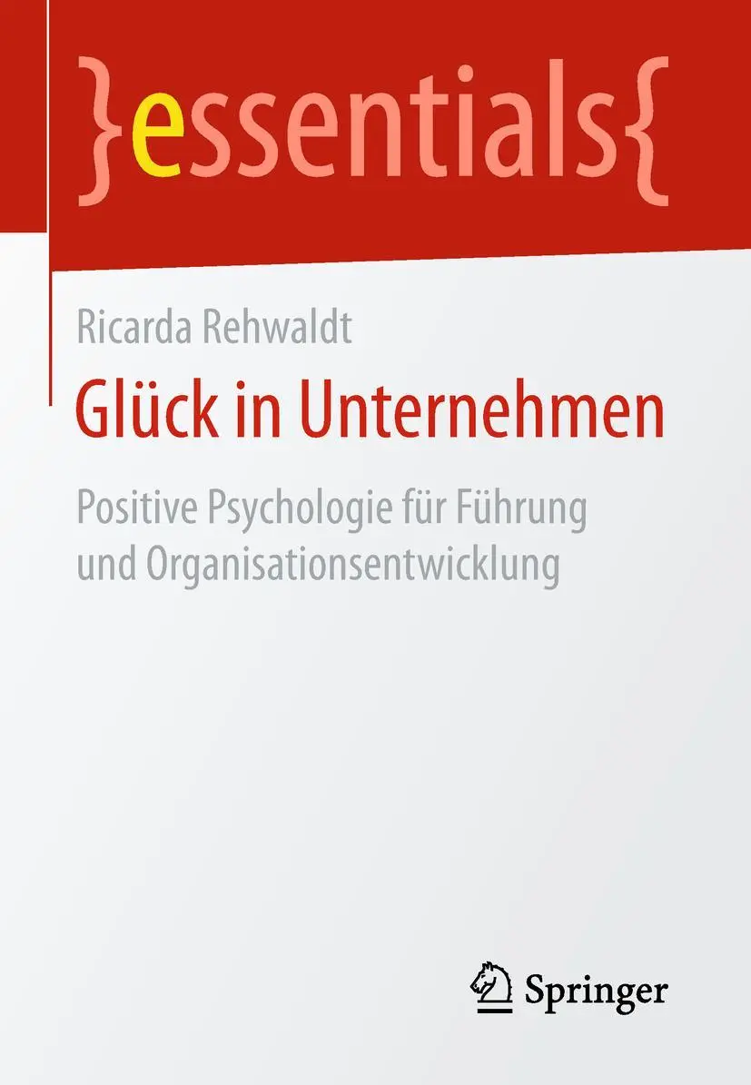 Cover: 9783658227609 | Glück in Unternehmen | Ricarda Rehwaldt | Taschenbuch | essentials