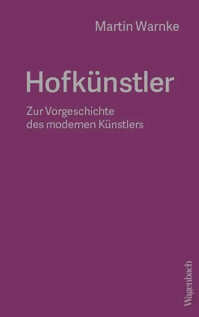 Cover: 9783803137609 | Hofkünstler | Zur Vorgeschichte des modernen Künstlers | Martin Warnke