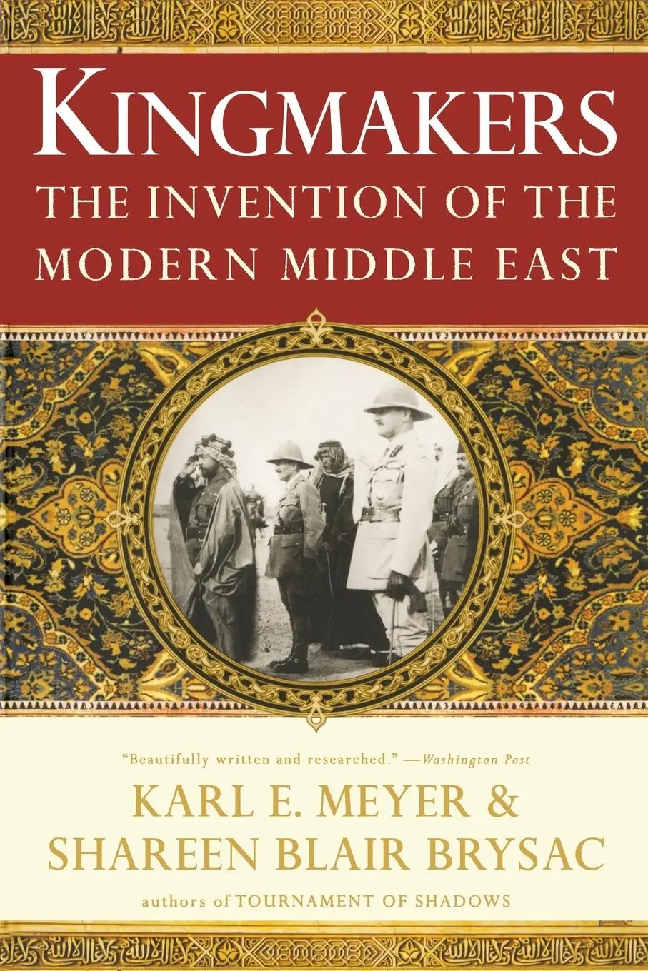 Cover: 9780393337709 | Kingmakers | The Invention of the Modern Middle East | Brysac (u. a.)