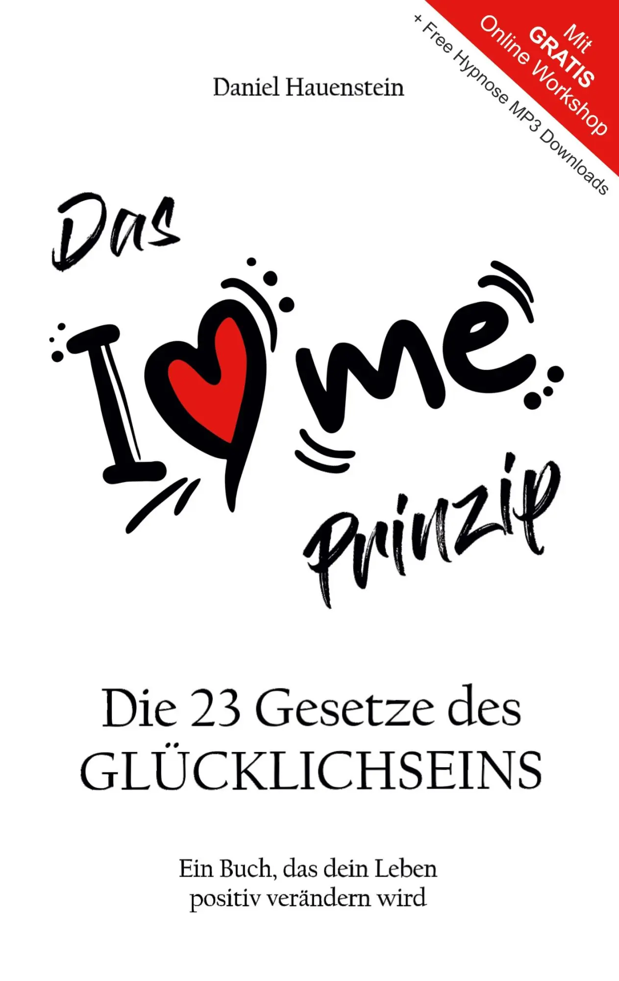 Cover: 9783751967709 | Das I Love Me Prinzip | Die 23 Gesetze des GLÜCKLICHSEINS | Hauenstein