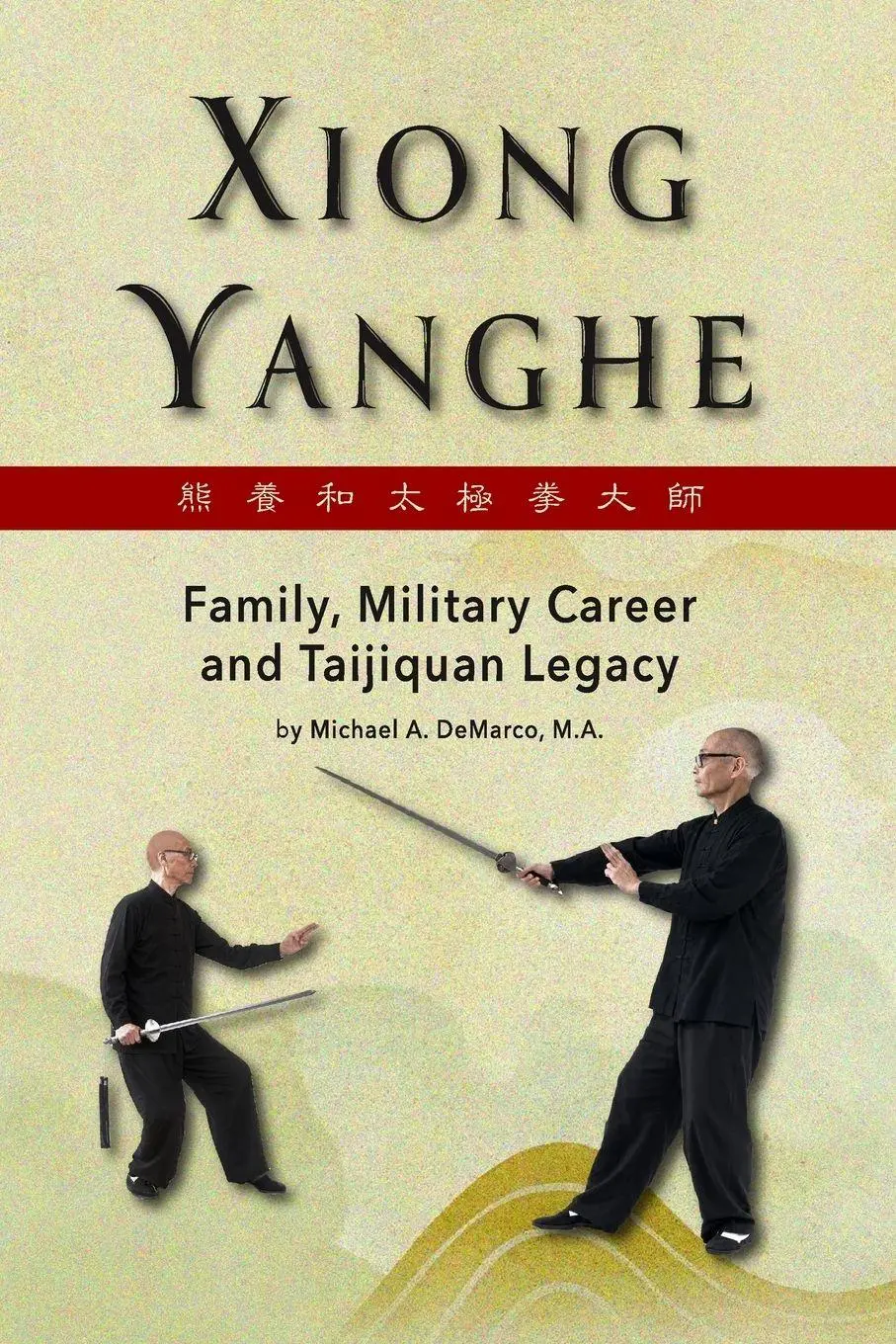 Cover: 9798234127709 | Xiong Yanghe | Family, Military Career and Taijiquan Legacy | DeMarco