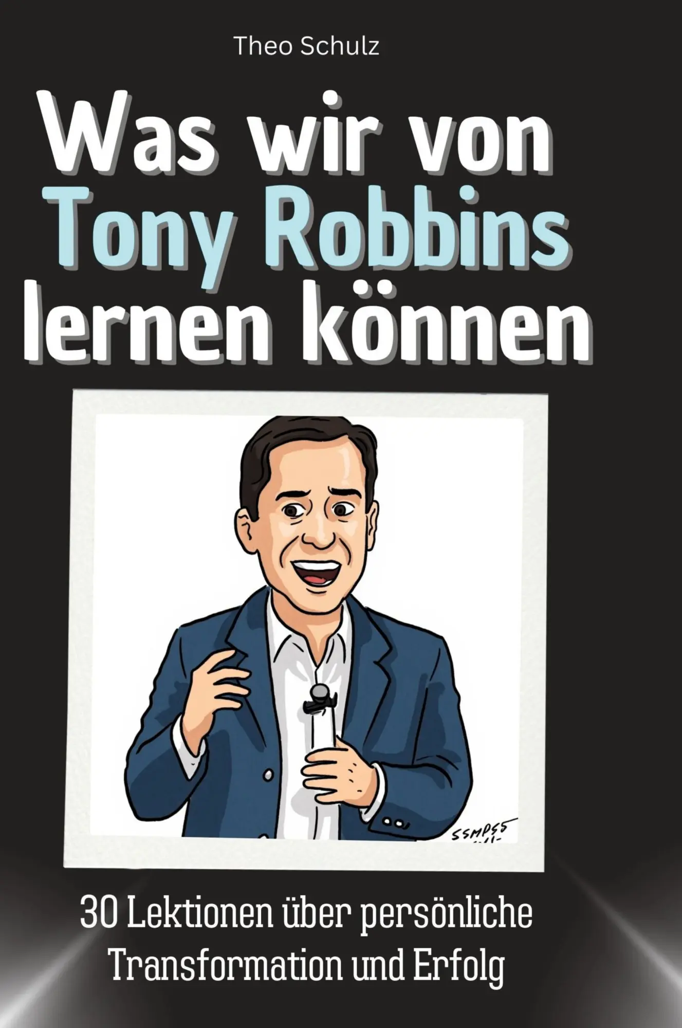 Cover: 9783759117809 | Was wir von Tony Robbins lernen können | Theo Schulz | Buch | 66 S.
