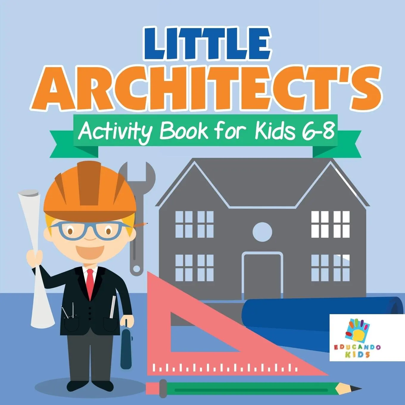 Cover: 9781645217909 | Little Architect's Activity Book for Kids 6-8 | Educando Kids | Buch