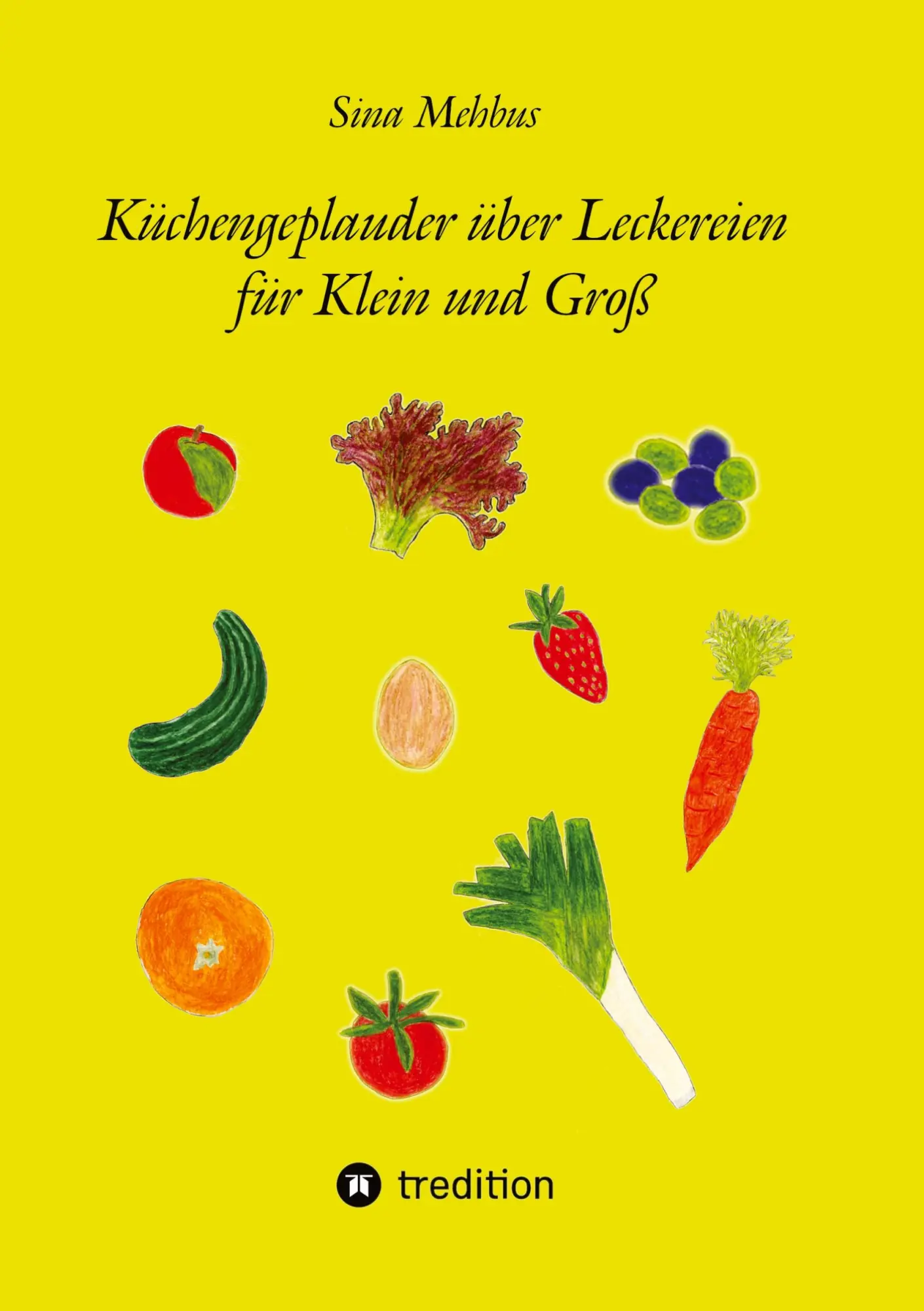 Cover: 9783384417909 | Küchengeplauder über Leckereien für Klein und Groß | Sina Mehbus