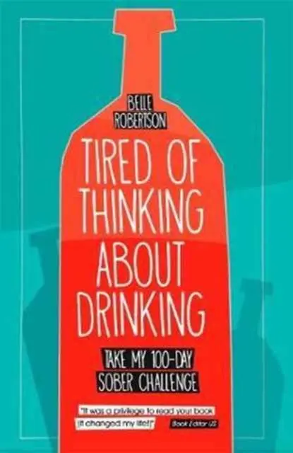 Cover: 9780995158009 | Tired of Thinking About Drinking | Take My 100-Day Sober Challenge