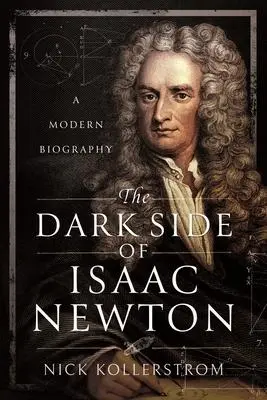 Cover: 9781399078009 | The Dark Side of Isaac Newton | A Modern Biography | Taschenbuch