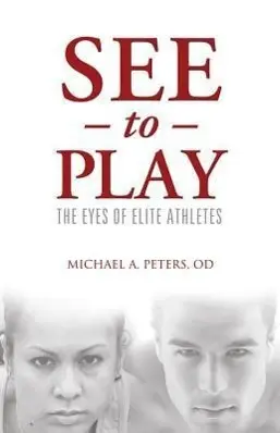 Cover: 9781938008009 | See to Play: The Eyes of Elite Athletes | Michael A. Peters | Buch