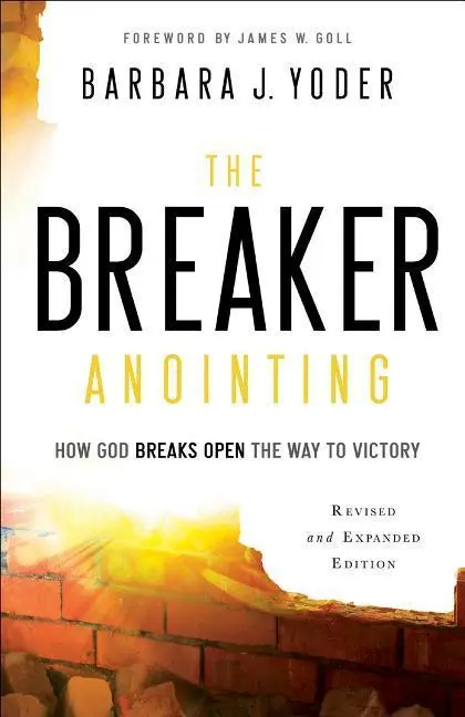 Cover: 9780800798109 | The Breaker Anointing | How God Breaks Open the Way to Victory | Yoder