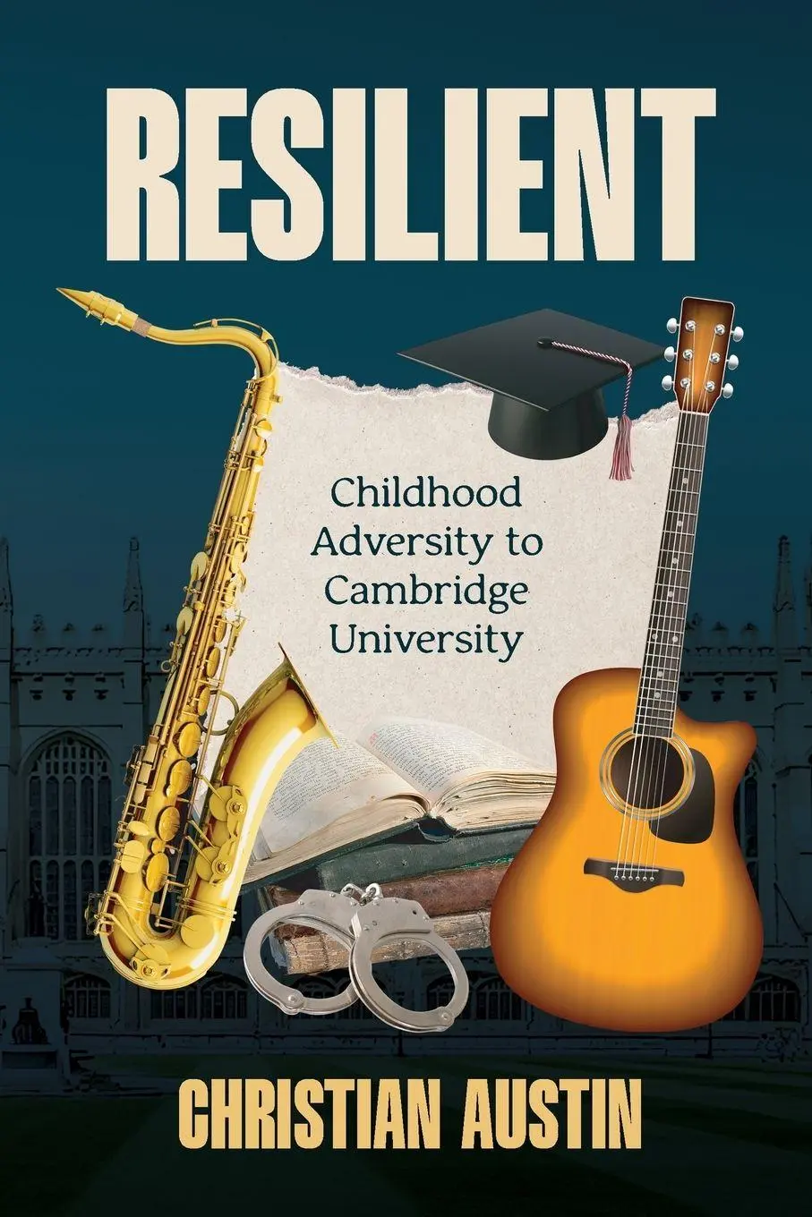Cover: 9781068168109 | RESILIENT | Childhood Adversity to Cambridge University | Austin