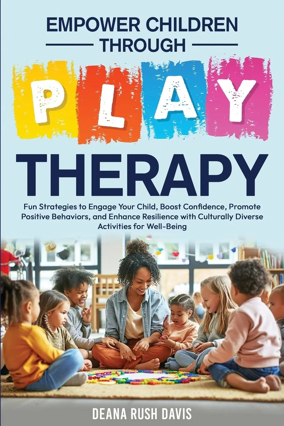 Cover: 9798991518109 | Empower Children Through Play Therapy | Deana Rush Davis | Taschenbuch