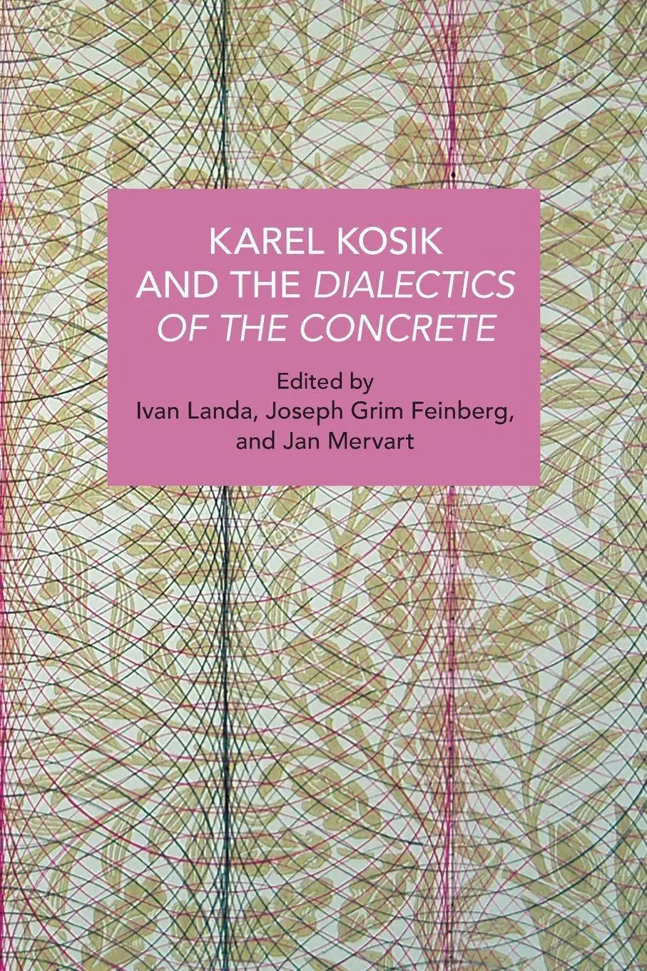 Cover: 9781642598209 | Karel Kosík and the Dialectics of the Concrete | Feinberg (u. a.)