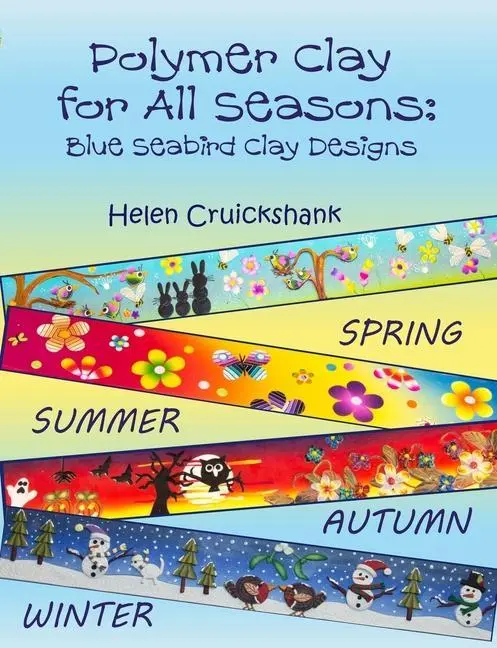 Cover: 9781739858209 | Polymer Clay for all Seasons | Blue Seabird Clay Designs | Cruickshank
