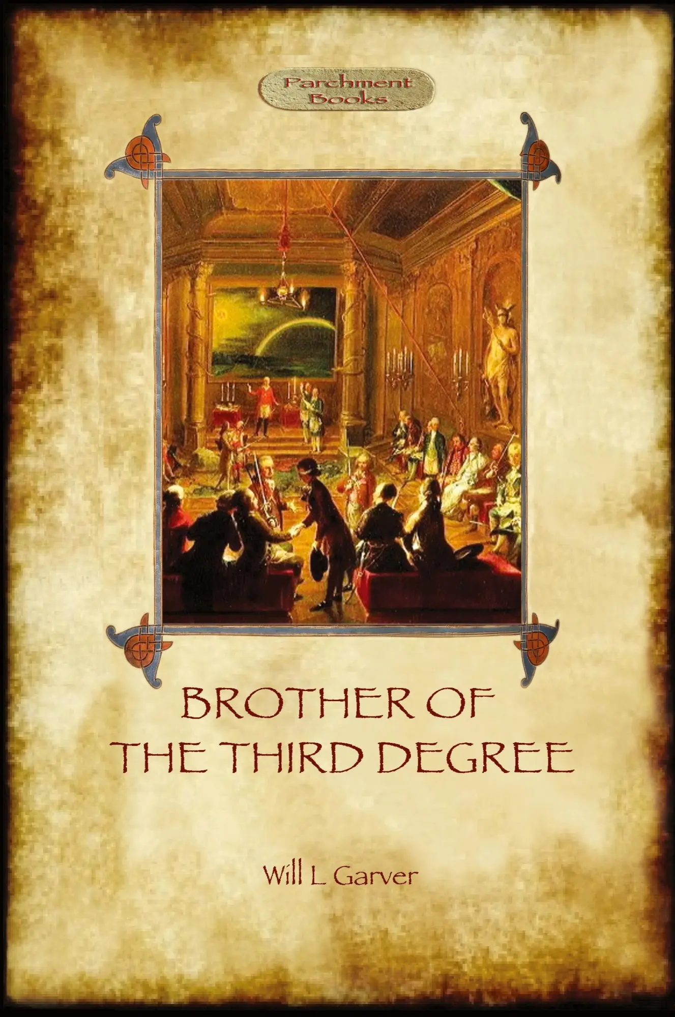 Cover: 9781908388209 | Brother of the Third Degree (Hardback) | Will L. Garver | Taschenbuch