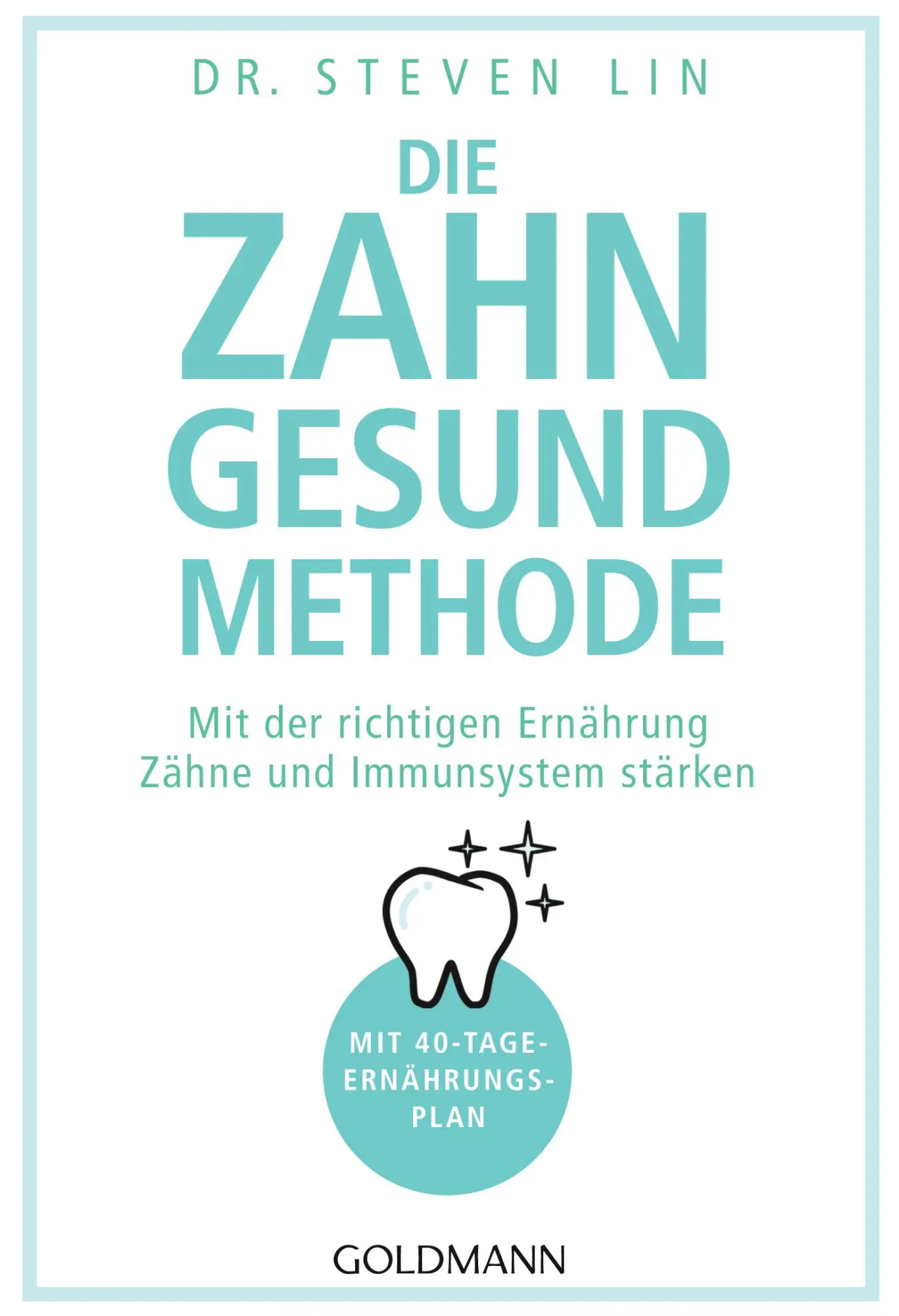 Cover: 9783442178209 | Die Zahn-gesund-Methode | Steven Lin | Taschenbuch | 384 S. | Deutsch
