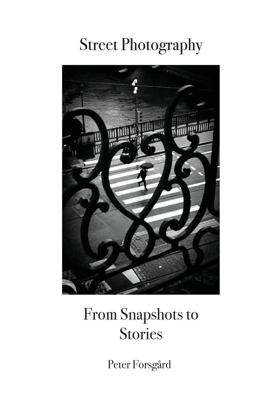 Cover: 9789526588209 | Street Photography | From Snapshots to Stories | Peter Forsgard | Buch