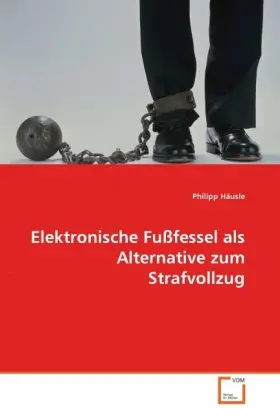 Cover: 9783639338409 | Elektronische Fußfessel als Alternative zum Strafvollzug | Häusle
