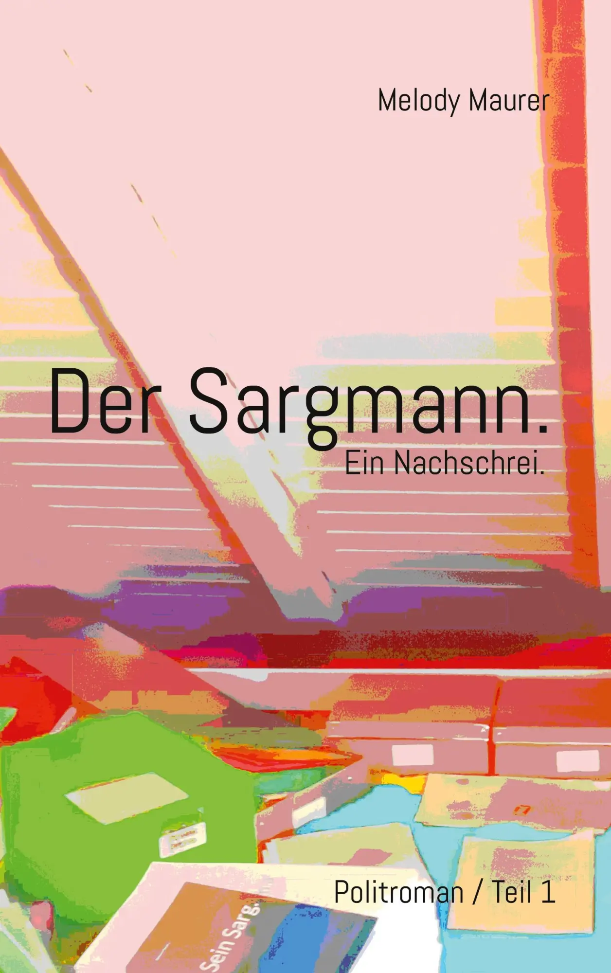 Der Sargmann. Ein Nachschrei.: Politroman / Teil 1