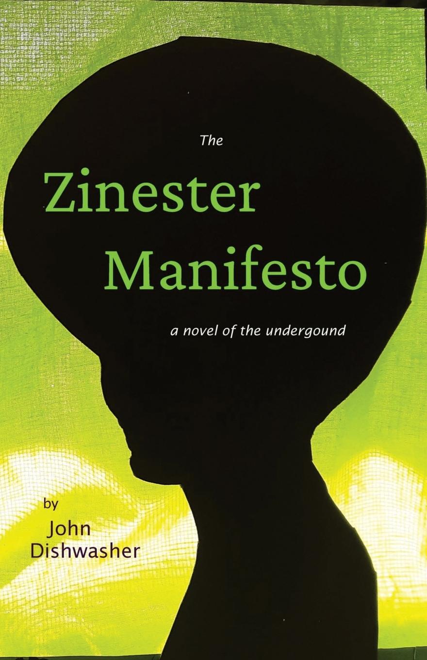 Cover: 9798986018409 | The Zinester Manifesto | A Novel of the Underground | John Dishwasher