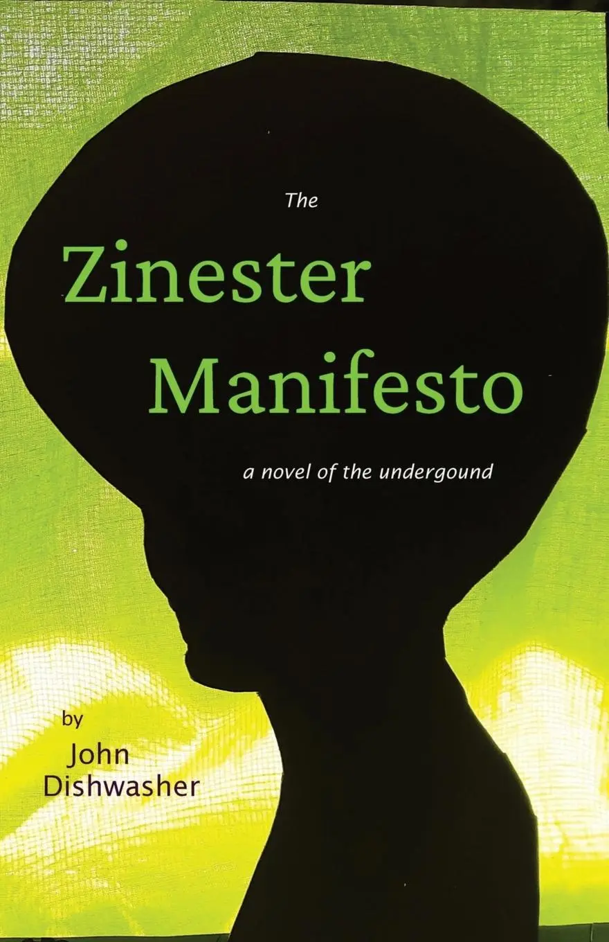 Cover: 9798986018409 | The Zinester Manifesto | A Novel of the Underground | John Dishwasher