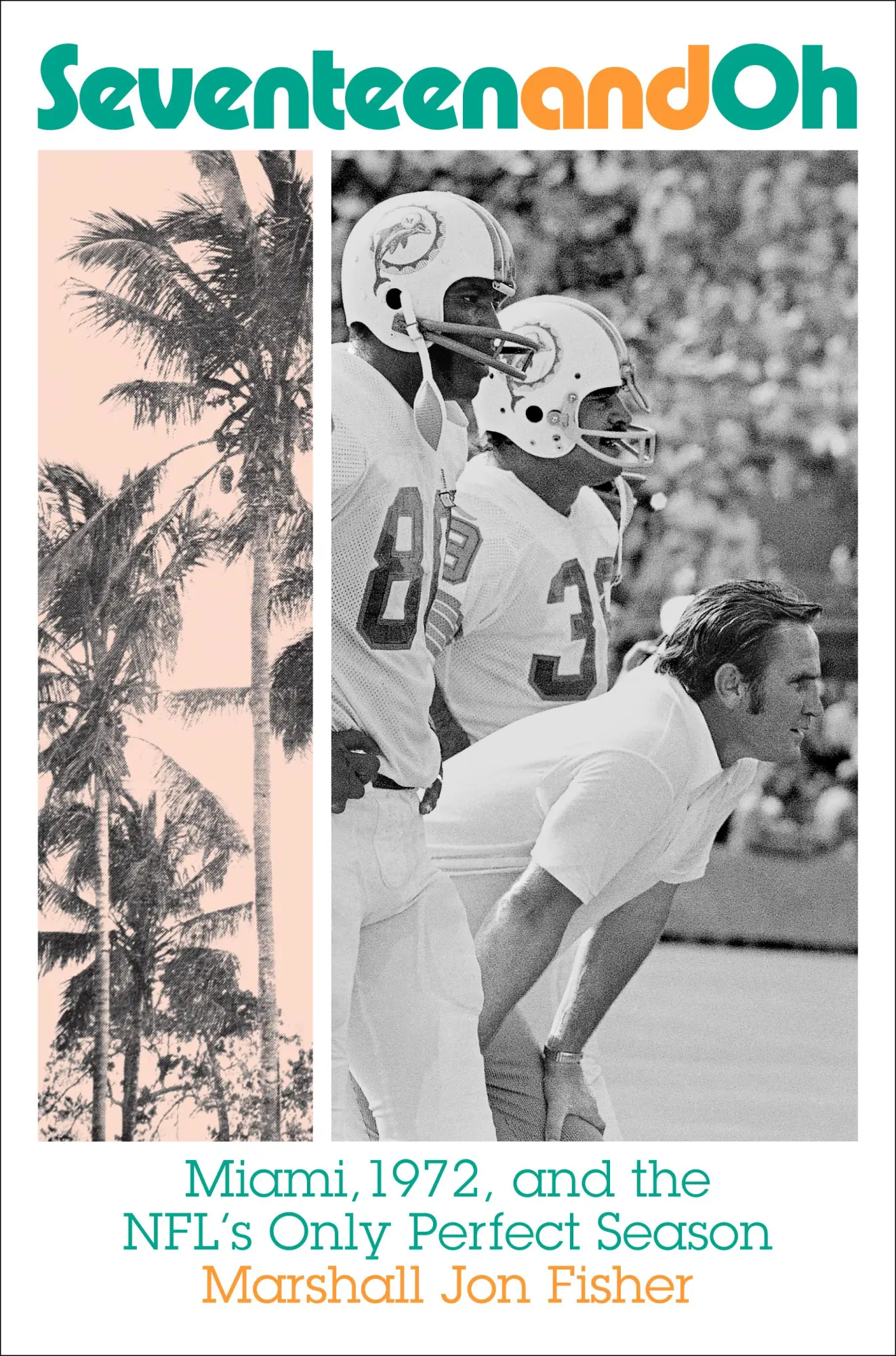 Cover: 9781419748509 | Seventeen and Oh | Miami, 1972, and the Nfl's Only Perfect Season