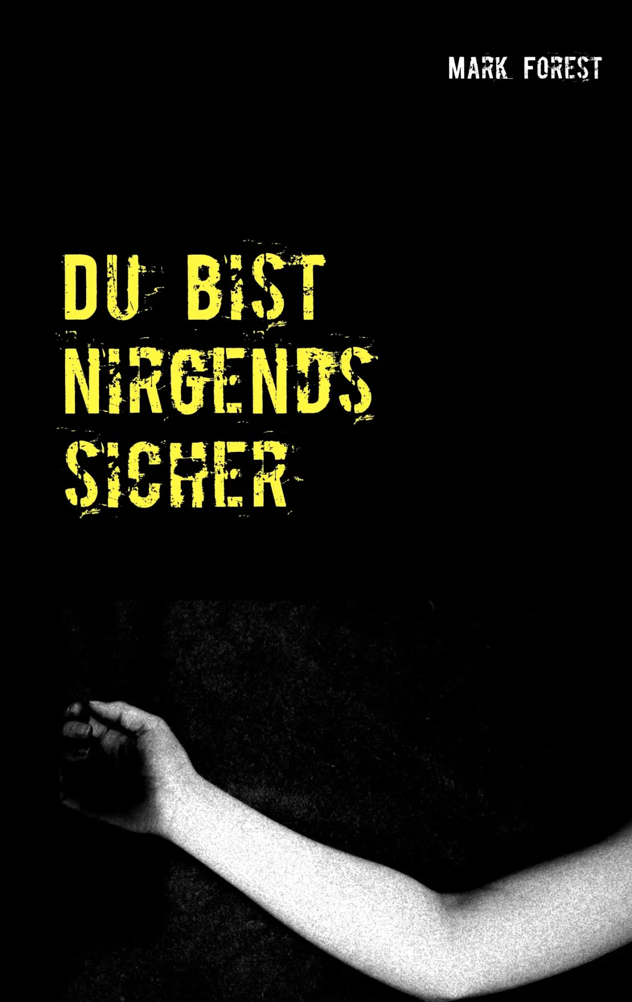Cover: 9783748158509 | Du bist nirgends sicher | Ein Samael Förster-Krimi | Mark Forest