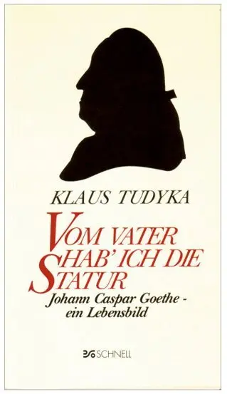 Cover: 9783877168509 | Vom Vater hab' ich die Statur | Johann Caspar Goethe, ein Lebensbild