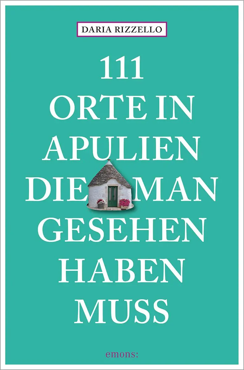 Cover: 9783740818609 | 111 Orte in Apulien, die man gesehen haben muss | Reiseführer | Buch