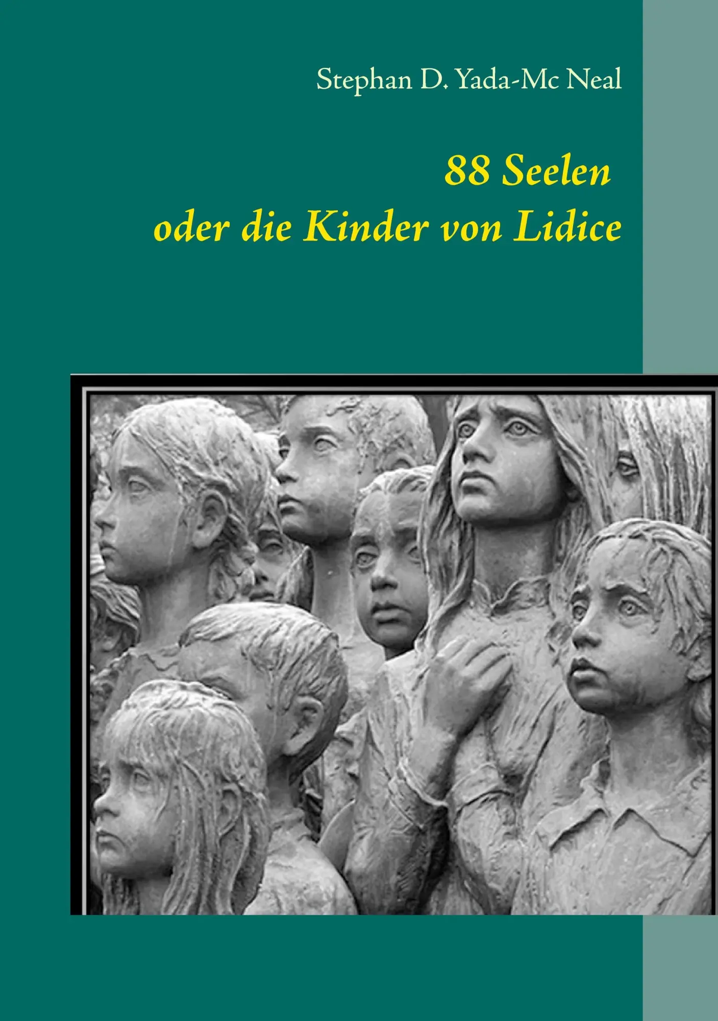 Cover: 9783741288609 | 88 Seelen oder die Kinder von Lidice | Stephan D. Yada-Mc Neal | Buch