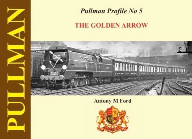 Cover: 9781909328709 | Pullman Profile | The Golden Arrow Pullmans | Antony M. Ford | Buch