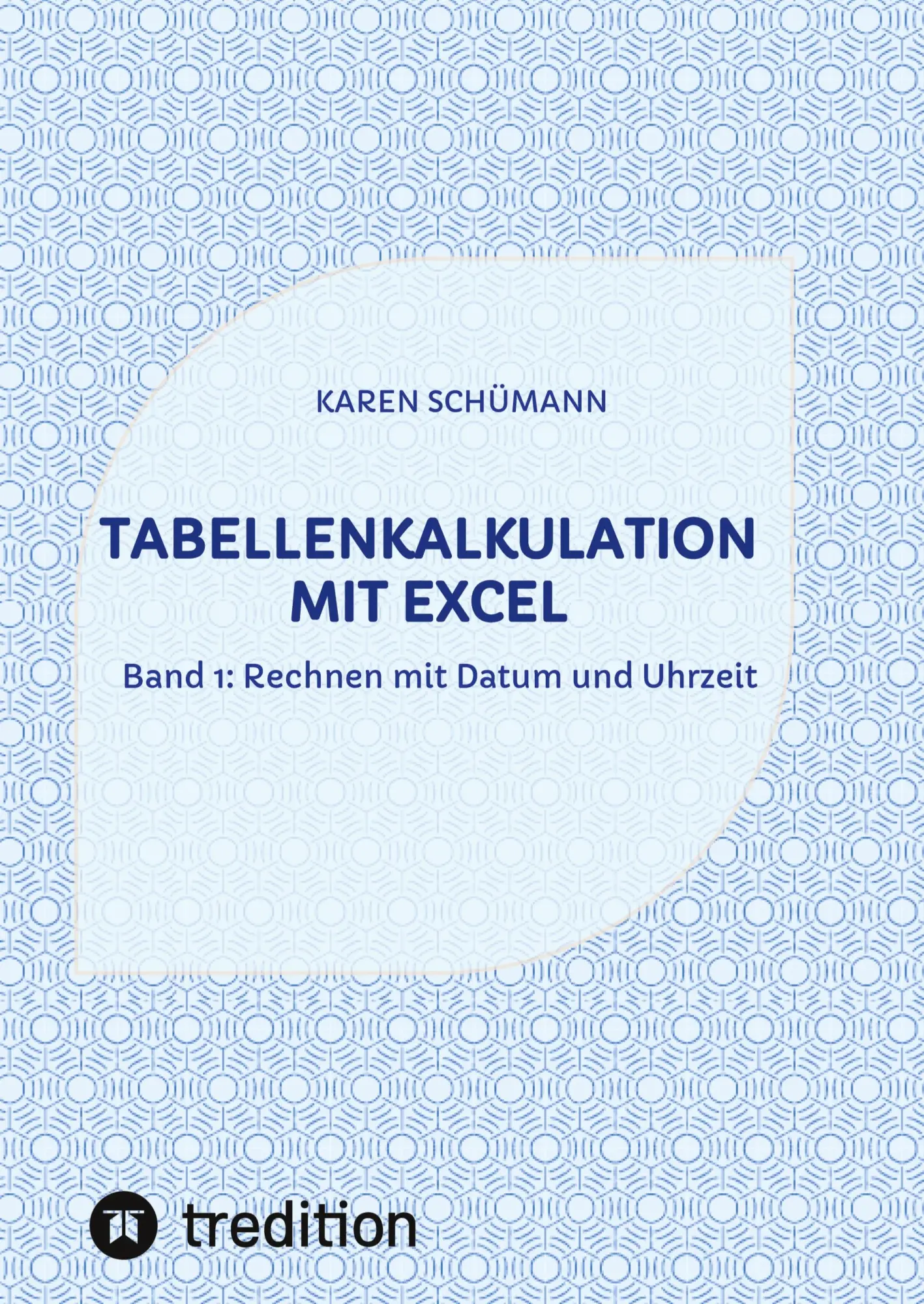Cover: 9783384028709 | Tabellenkalkulation mit Excel | Band 1: Rechnen mit Datum und Uhrzeit