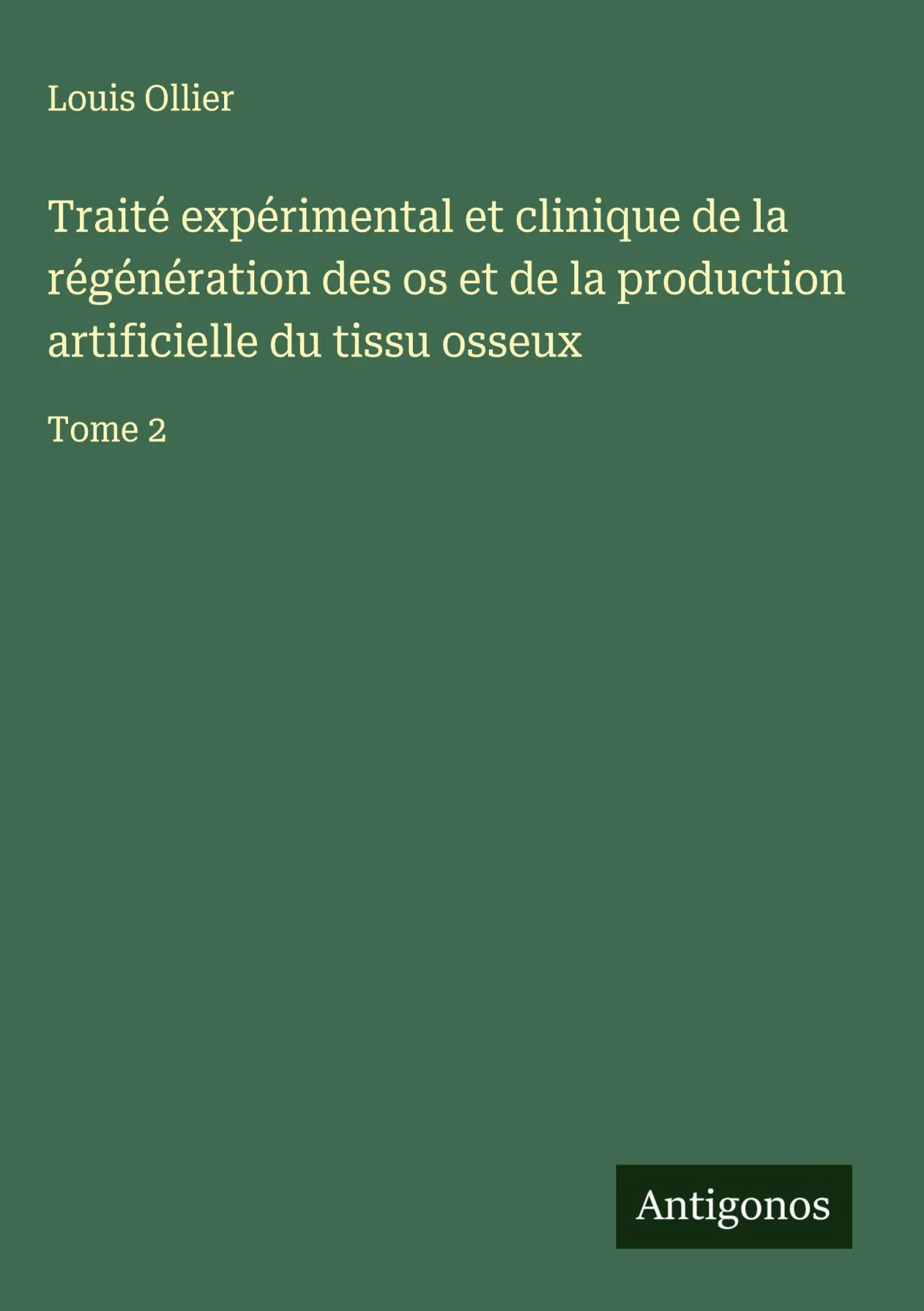 Traité expérimental et clinique de la régénération des os et de la production artificielle du tissu osseux