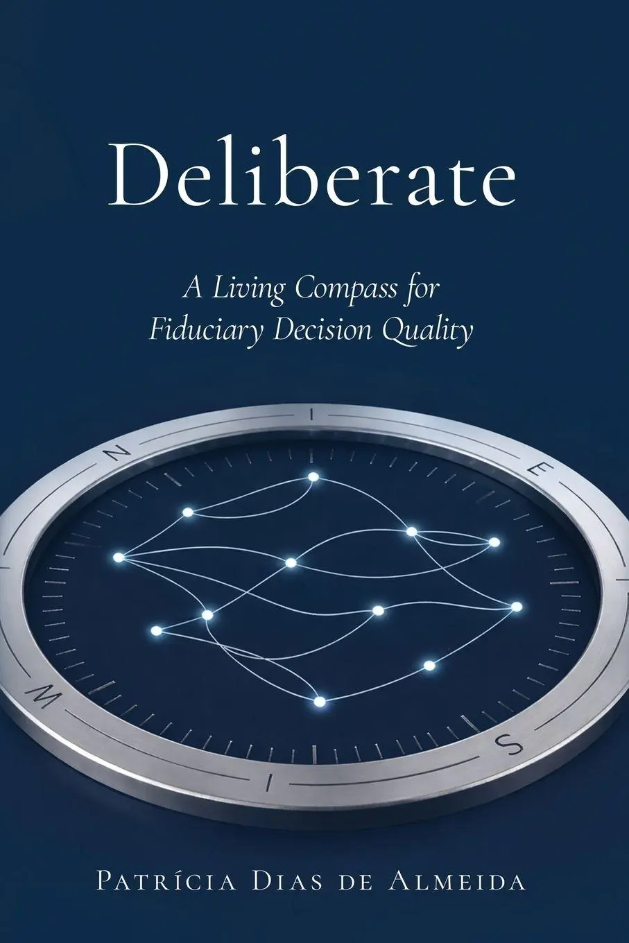 Cover: 9798995758709 | Deliberate | A Living Compass for Fiduciary Decision Quality | Almeida