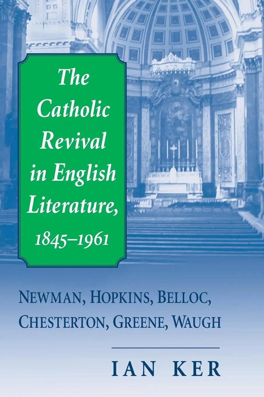 Cover: 9780268038809 | Catholic Revival in English Literature, 1845-1961, The | Ian Ker