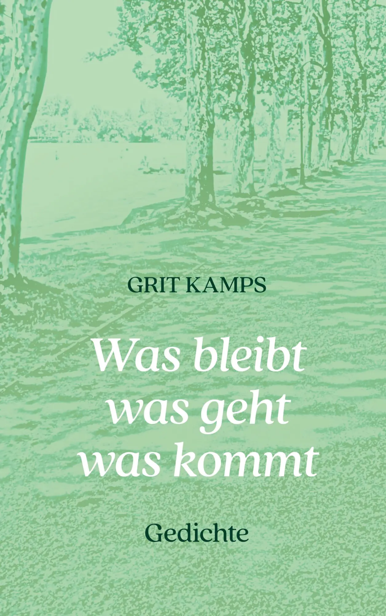 Cover: 9783695118809 | Was bleibt was geht was kommt | Gedichte | Grit Kamps | Taschenbuch