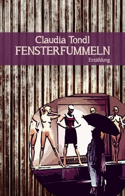 Cover: 9783902498809 | Fensterfummeln | Erzählung | Claudia Tondl | Textlicht | Deutsch