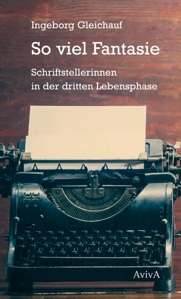 Cover: 9783932338809 | So viel Fantasie | Schriftstellerinnen in der dritten Lebensphase