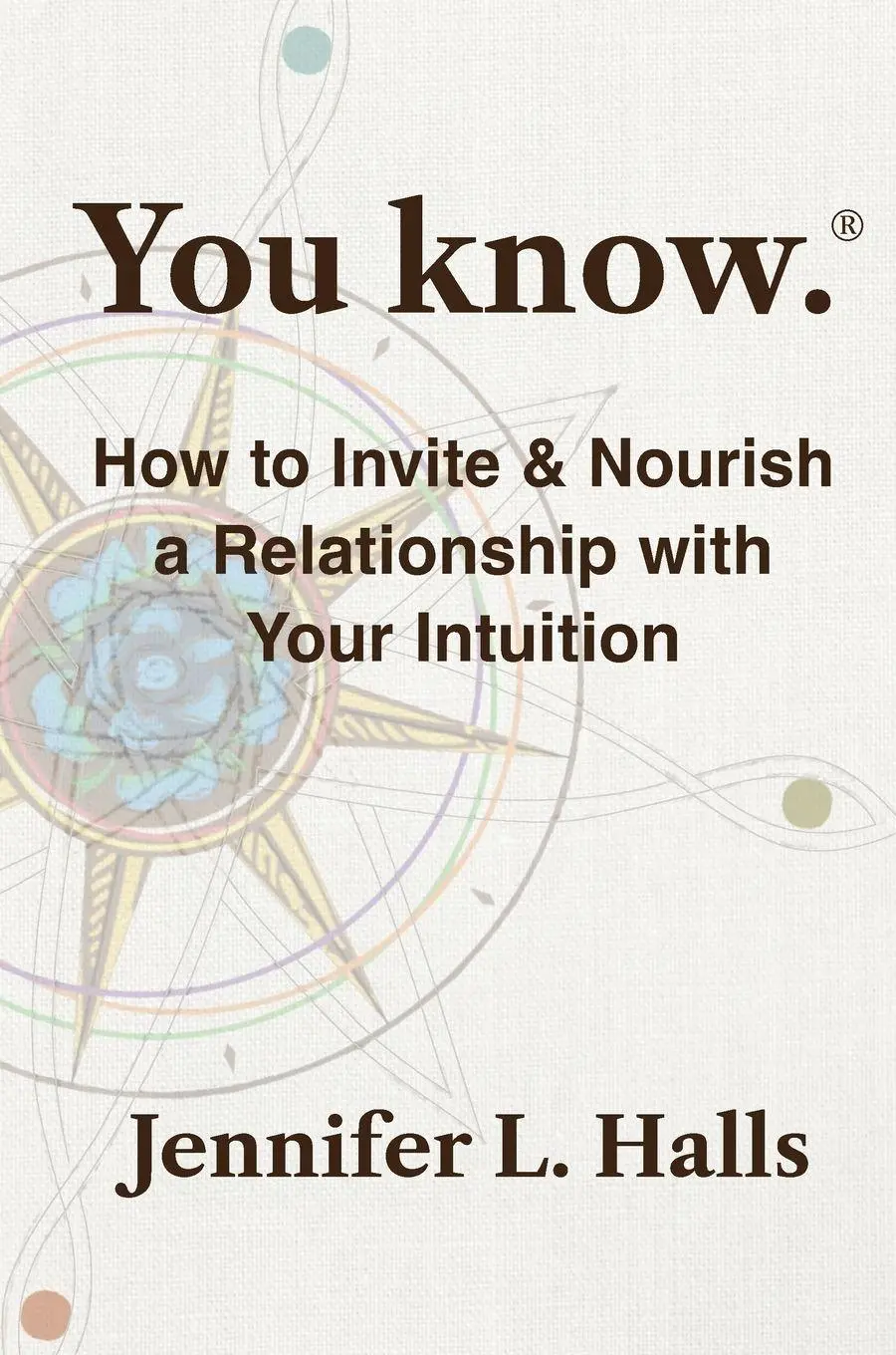 Cover: 9798992538809 | You know. | How to Invite &amp; Nourish a Relationship with Your Intuition