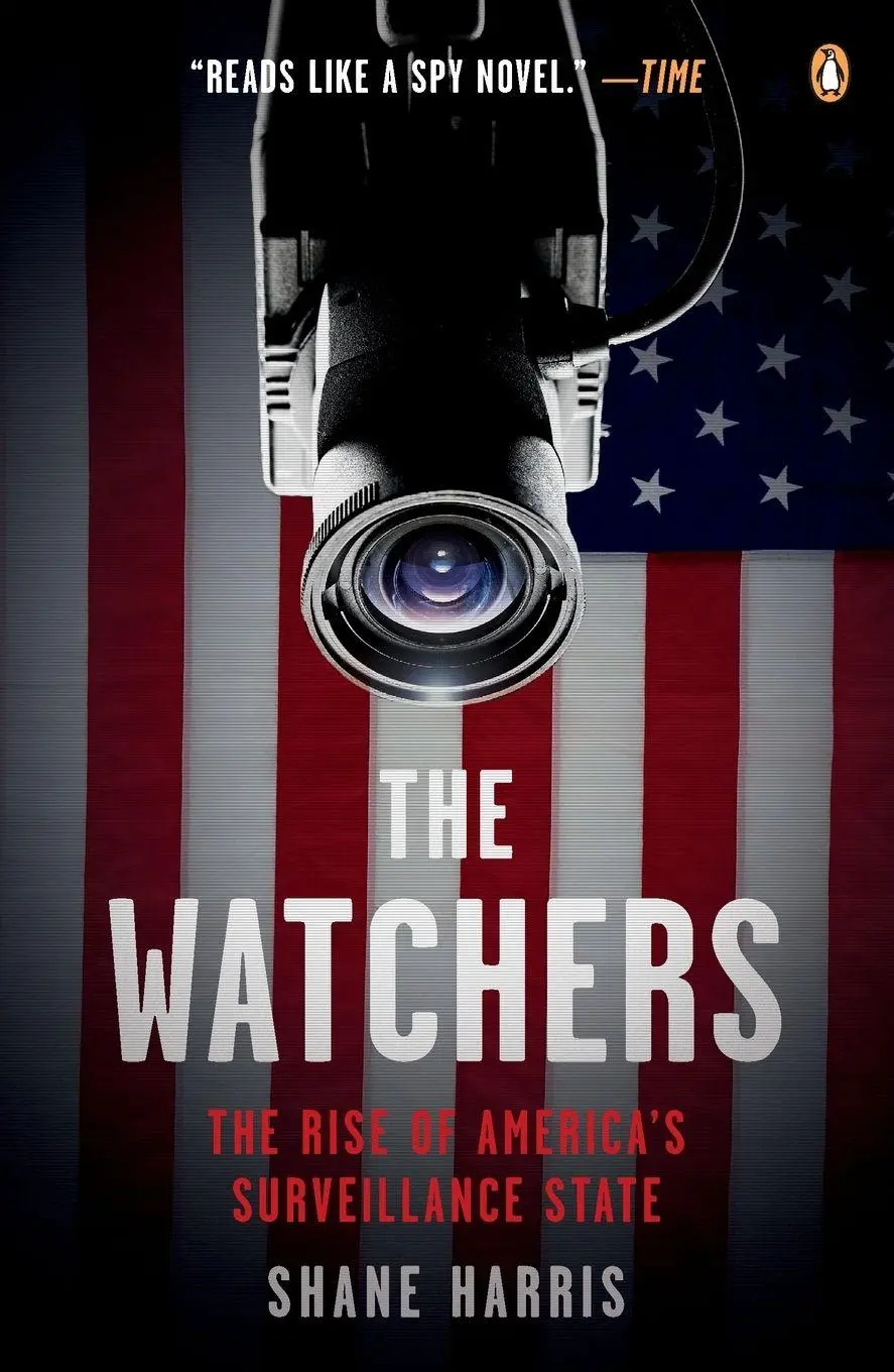 Cover: 9780143118909 | The Watchers | The Rise of America's Surveillance State | Shane Harris
