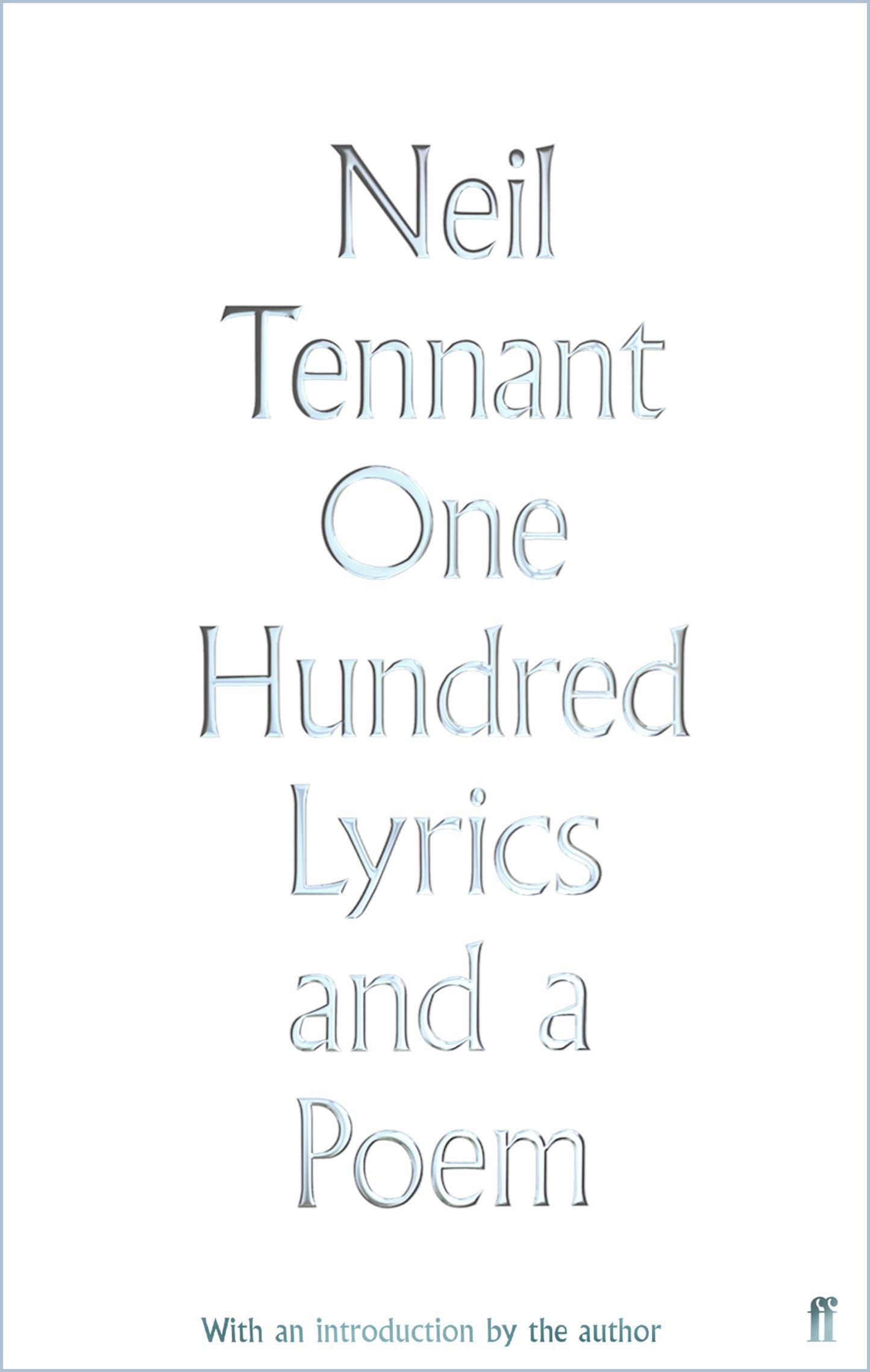One Hundred Lyrics and a Poem | Neil Tennant | Buch | Gebunden | Englisch | 2018 | Faber And Faber Ltd. | EAN 9780571348909 - Tennant, Neil