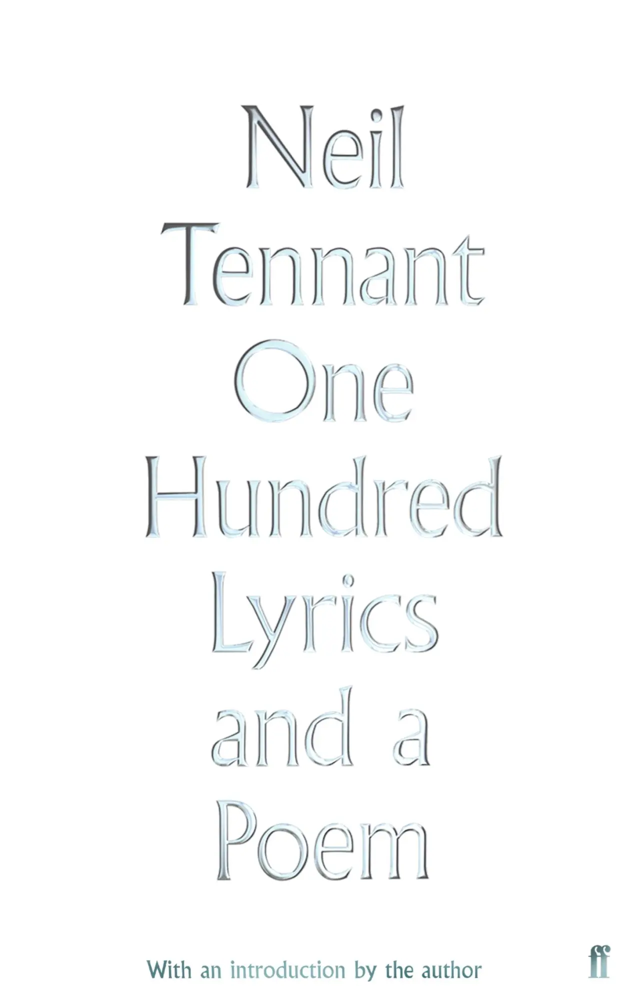 Cover: 9780571348909 | One Hundred Lyrics and a Poem 1979-2016 | Neil Tennant | Buch | 2018