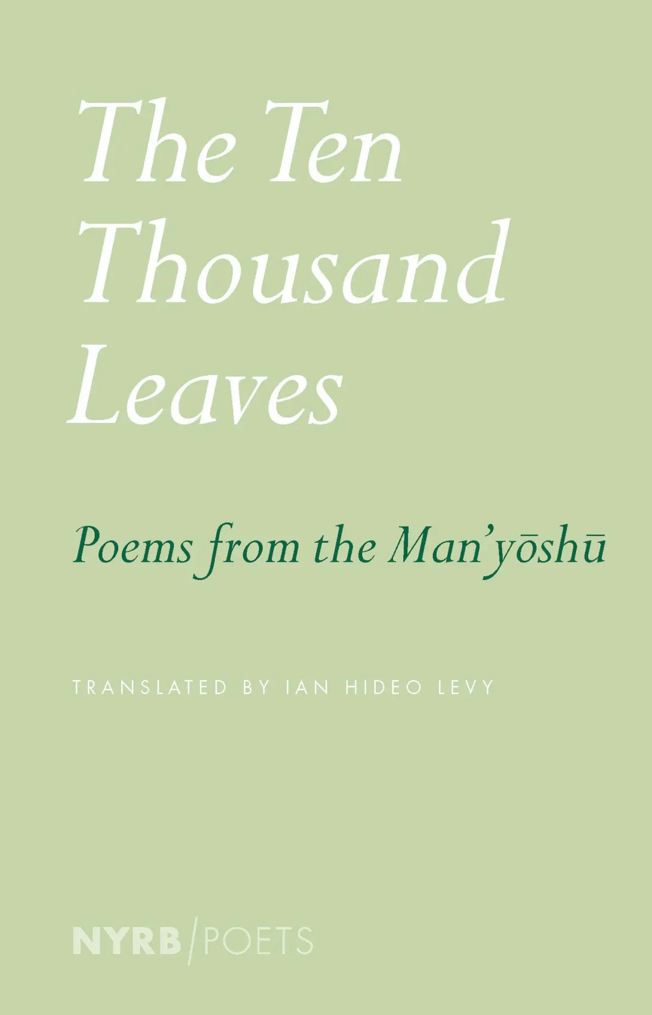 Cover: 9781681378909 | The Ten Thousand Leaves | Poems from the Man'yoshu | Ian Hideo Levy