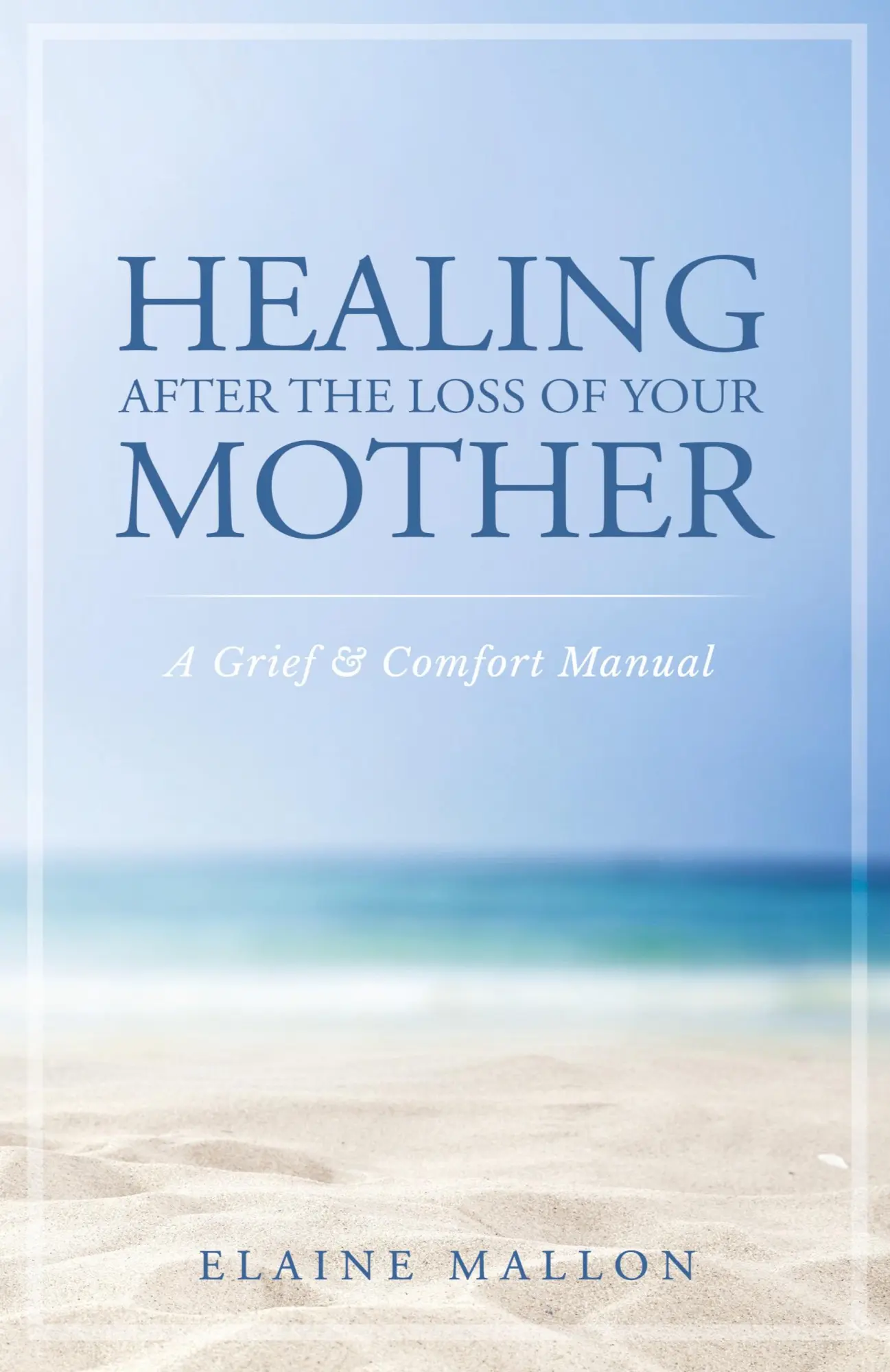 Cover: 9781733538909 | Healing After the Loss of Your Mother | A Grief &amp; Comfort Manual