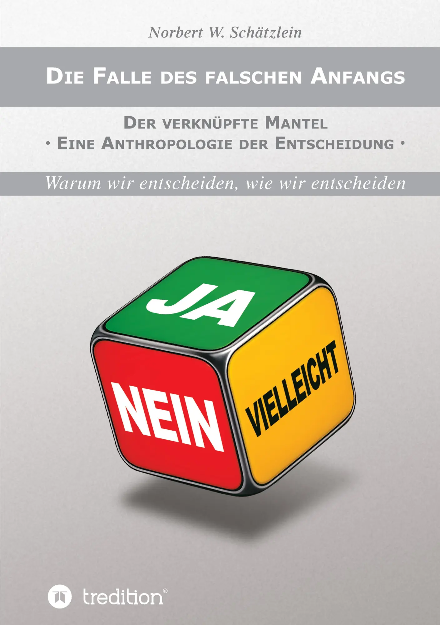 Cover: 9783384868909 | Die Falle des falschen Anfangs | Norbert W. Schätzlein | Taschenbuch