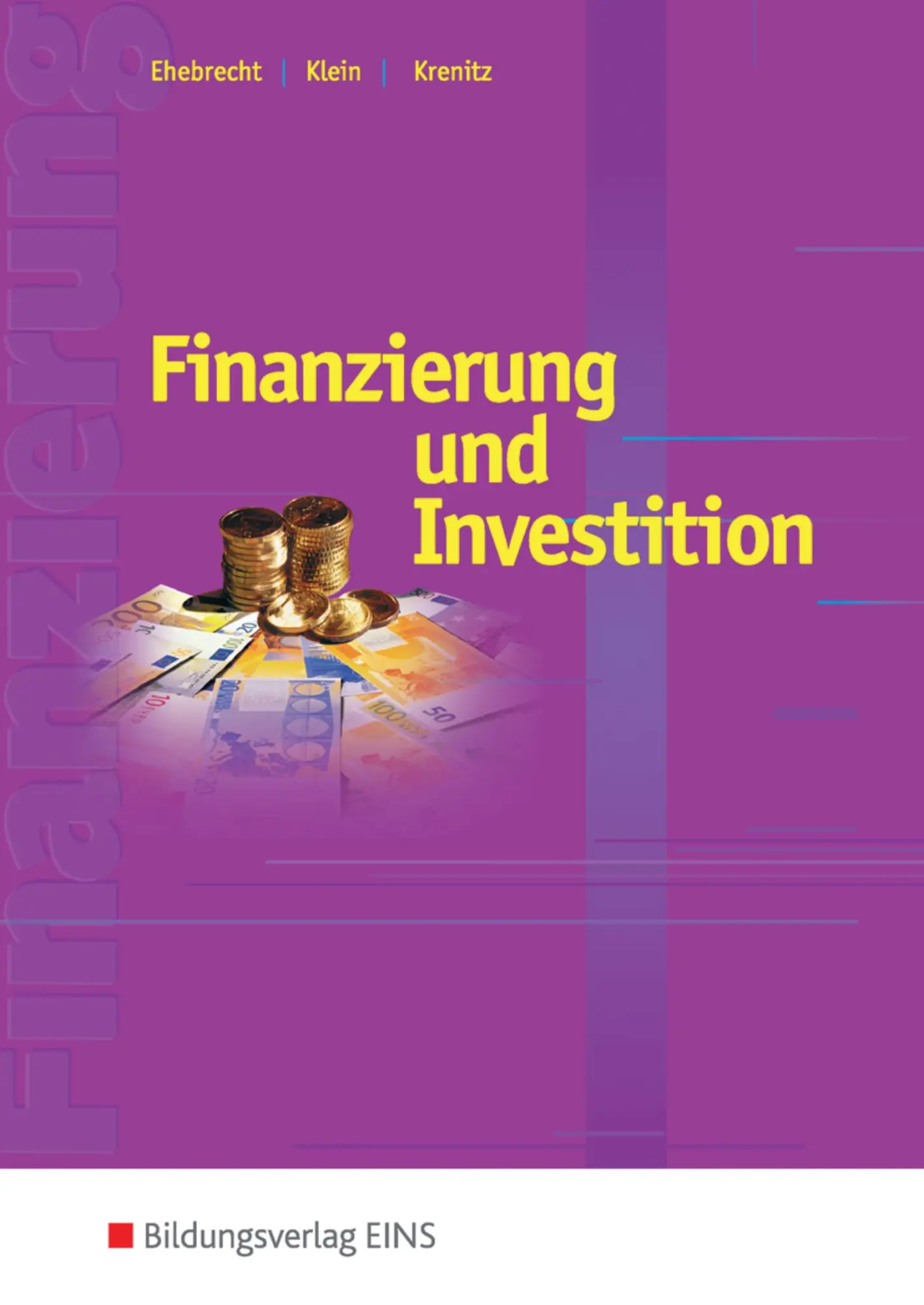 Cover: 9783823738909 | Finanzierung und Investition. Schulbuch | Ehebrecht (u. a.) | Buch