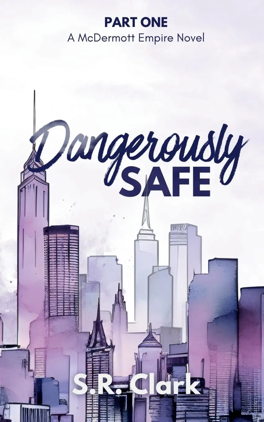 Cover: 9798218268909 | Dangerously Safe | A McDermott Empire Novel (Book One) | S. R. Clark