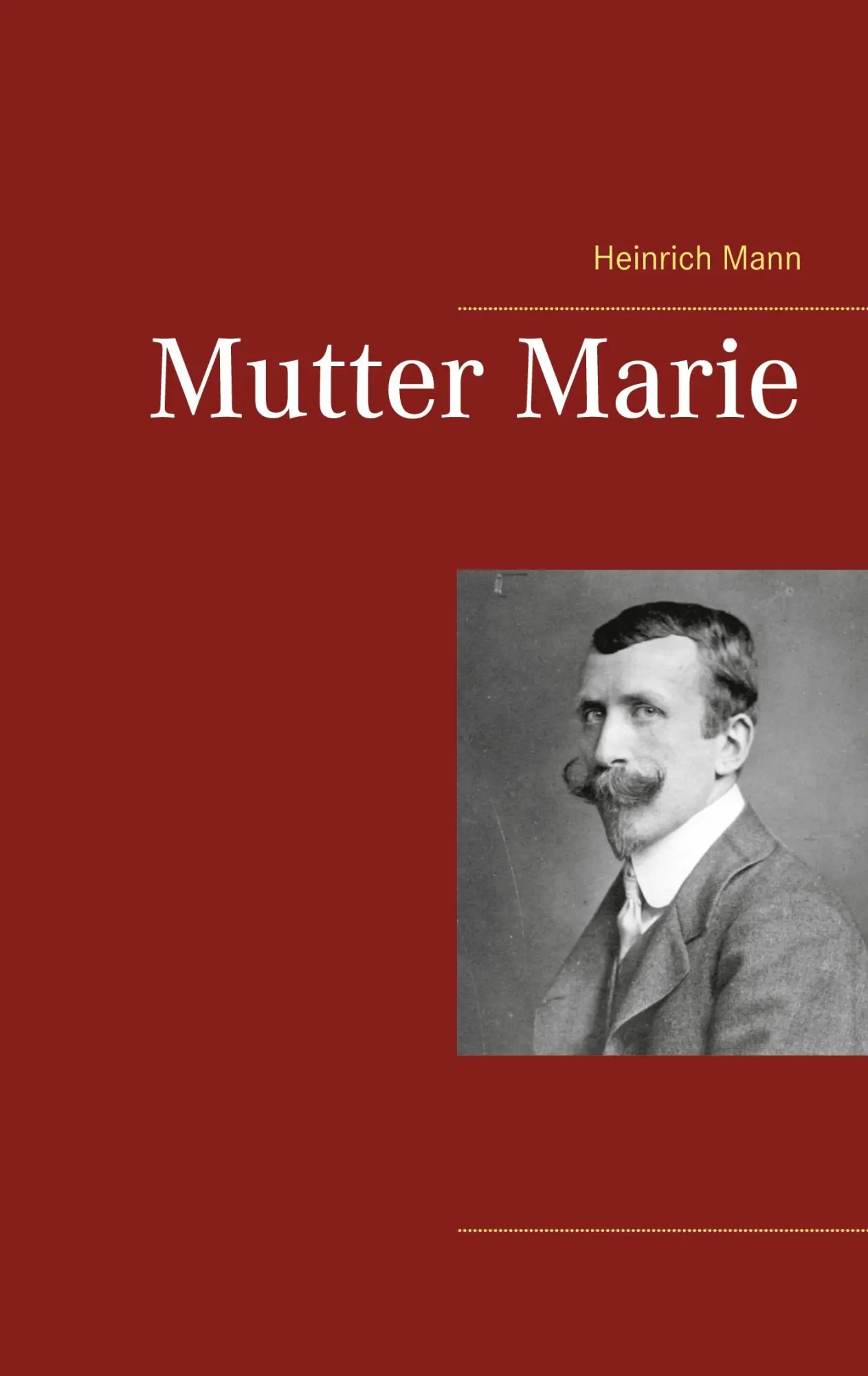 Cover: 9783753409009 | Mutter Marie | Heinrich Mann | Taschenbuch | 172 S. | Deutsch | 2021