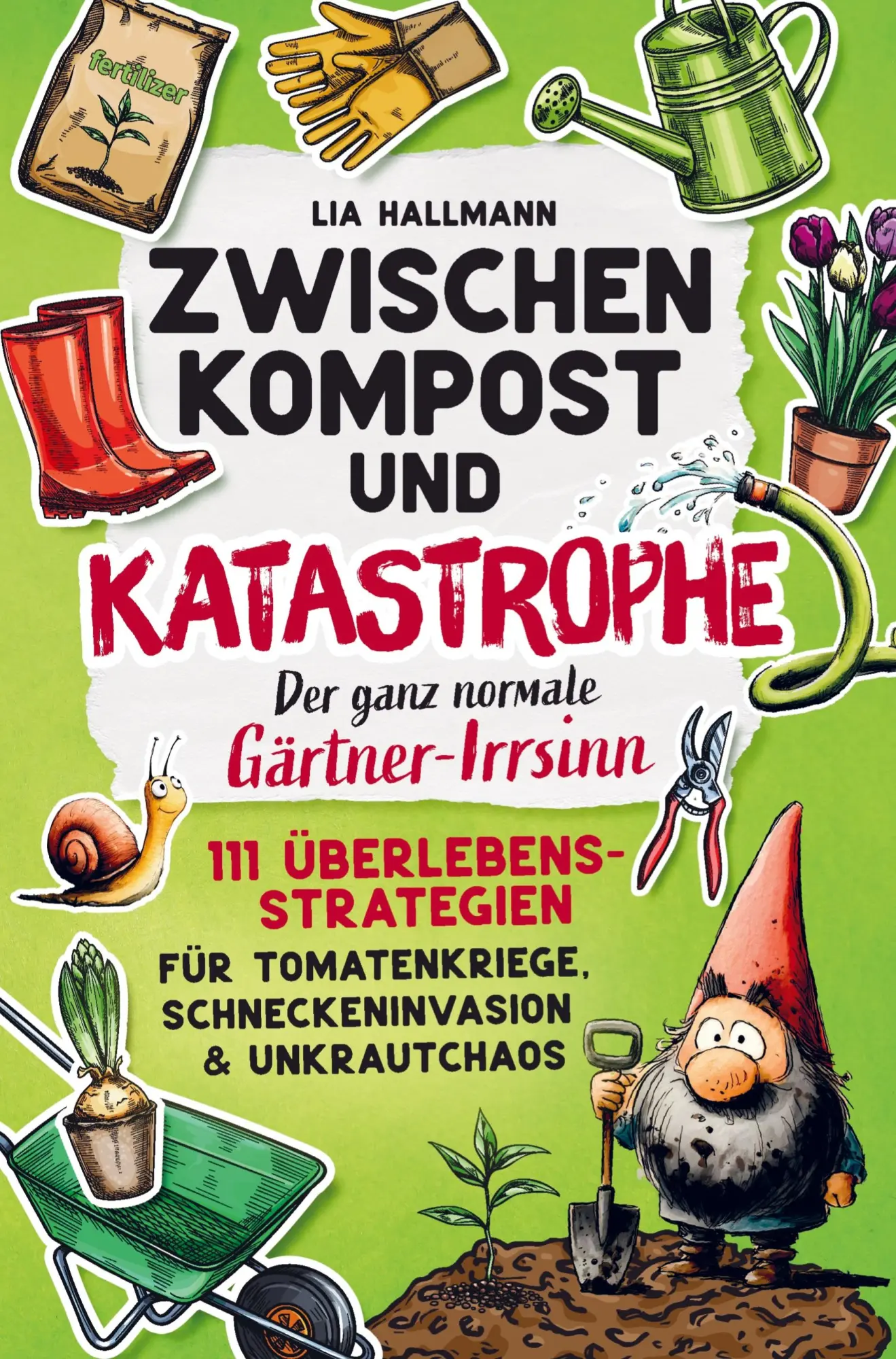 Cover: 9783912279009 | Zwischen Kompost &amp; Katastrophe - Der ganz normale Gärtner-Irrsinn